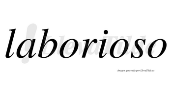 Laborioso  no lleva tilde con vocal tónica en la segunda «o»