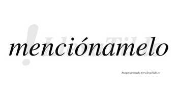 Menciónamelo lleva tilde con vocal tónica en la primera «o»