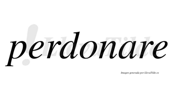 Perdonare no lleva tilde con vocal tónica en la «a»