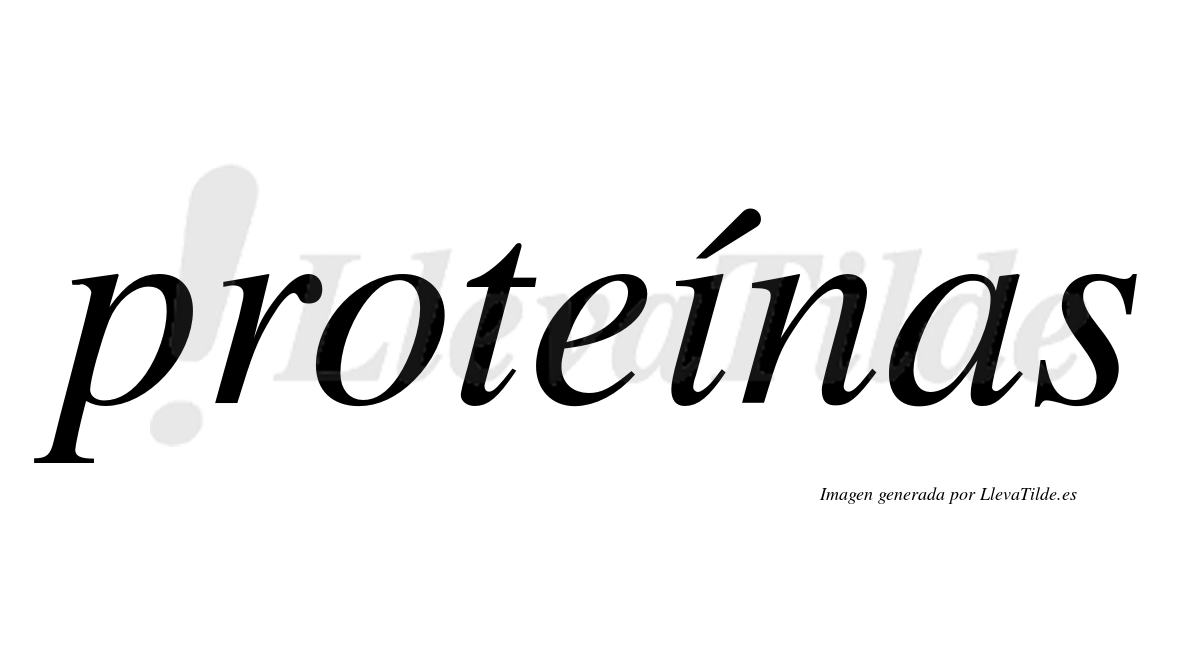 Proteínas  lleva tilde con vocal tónica en la "i"