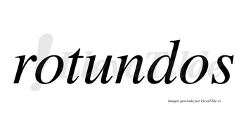 Rotundos no lleva tilde con vocal tónica en la «u»