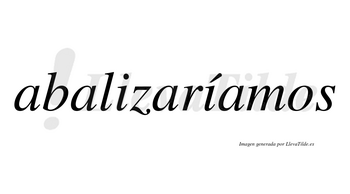 Abalizaríamos  lleva tilde con vocal tónica en la segunda «i»