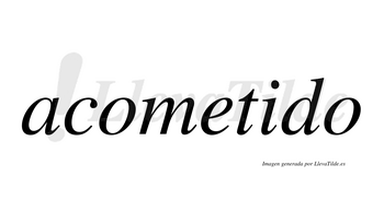 Acometido  no lleva tilde con vocal tónica en la «i»