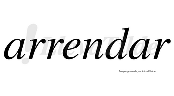 Arrendar  no lleva tilde con vocal tónica en la segunda «a»