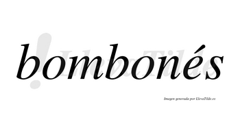 Bombonés lleva tilde con vocal tónica en la «e»