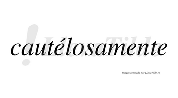 Cautélosamente lleva tilde con vocal tónica en la primera «e»