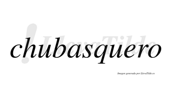 Chubasquero  no lleva tilde con vocal tónica en la «e»