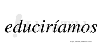 Educiríamos  lleva tilde con vocal tónica en la segunda «i»