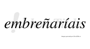 Embreñaríais  lleva tilde con vocal tónica en la primera «i»