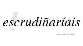 Escrudiñaríais  lleva tilde con vocal tónica en la segunda «i»