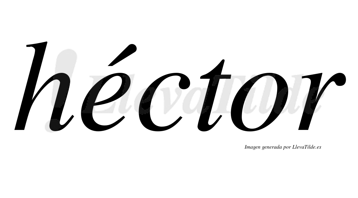Héctor  lleva tilde con vocal tónica en la "e"