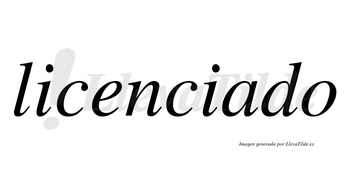 Licenciado  no lleva tilde con vocal tónica en la «a»