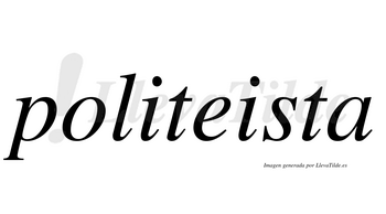 Politeista  no lleva tilde con vocal tónica en la «e»