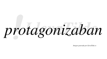 Protagonizaban  no lleva tilde con vocal tónica en la segunda «a»