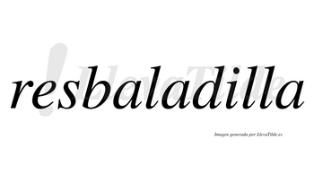 Resbaladilla  no lleva tilde con vocal tónica en la «i»