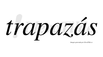 Trapazás  lleva tilde con vocal tónica en la tercera «a»