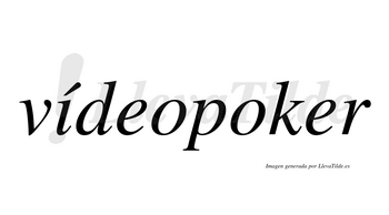 Vídeopoker lleva tilde con vocal tónica en la «i»