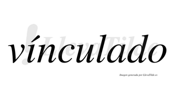 Vínculado  lleva tilde con vocal tónica en la «i»