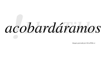 Acobardáramos  lleva tilde con vocal tónica en la tercera «a»