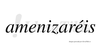 Amenizaréis  lleva tilde con vocal tónica en la segunda «e»