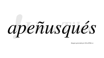 Apeñusqués  lleva tilde con vocal tónica en la segunda «e»