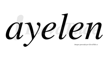 Ayelen  no lleva tilde con vocal tónica en la primera «e»