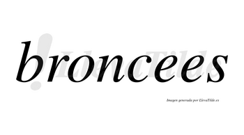 Broncees no lleva tilde con vocal tónica en la primera «e»