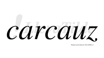 Carcauz  no lleva tilde con vocal tónica en la segunda «a»