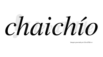 Chaichío lleva tilde con vocal tónica en la segunda «i»