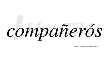 Compañerós  lleva tilde con vocal tónica en la segunda «o»