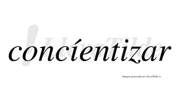 Concíentizar  lleva tilde con vocal tónica en la primera «i»