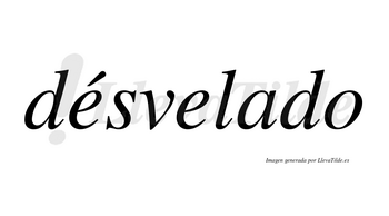 Désvelado lleva tilde con vocal tónica en la primera «e»