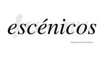 Escénicos  lleva tilde con vocal tónica en la segunda «e»