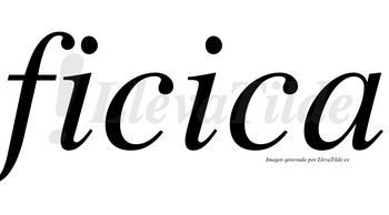 Ficica no lleva tilde con vocal tónica en la segunda «i»