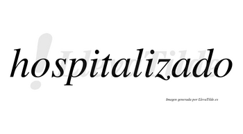 Hospitalizado  no lleva tilde con vocal tónica en la segunda «a»