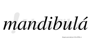 Mandibulá lleva tilde con vocal tónica en la segunda «a»