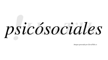 Psicósociales lleva tilde con vocal tónica en la primera «o»