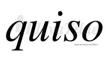 Quiso  no lleva tilde con vocal tónica en la «u»