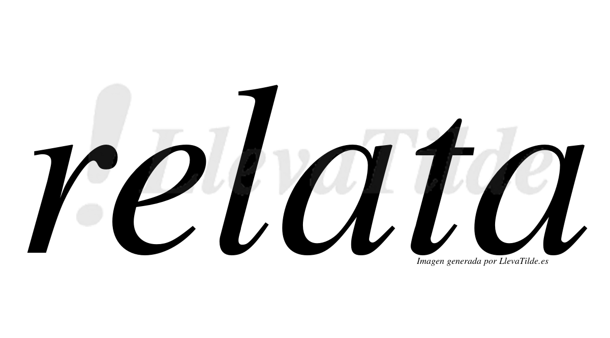 ¿Lleva tilde relata? | LlevaTilde.es