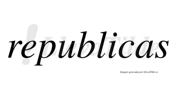 Republicas no lleva tilde con vocal tónica en la «i»