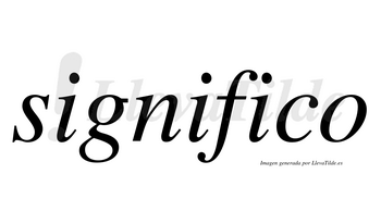 Significo  no lleva tilde con vocal tónica en la tercera «i»