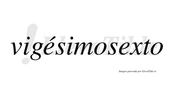 Vigésimosexto lleva tilde con vocal tónica en la primera «e»