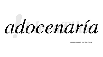 Adocenaría  lleva tilde con vocal tónica en la «i»