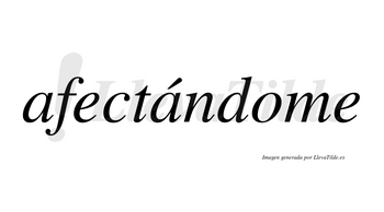 Afectándome  lleva tilde con vocal tónica en la segunda «a»