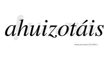 Ahuizotáis  lleva tilde con vocal tónica en la segunda «a»