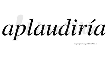 Aplaudiría  lleva tilde con vocal tónica en la segunda «i»