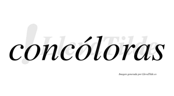 Concóloras  lleva tilde con vocal tónica en la segunda «o»