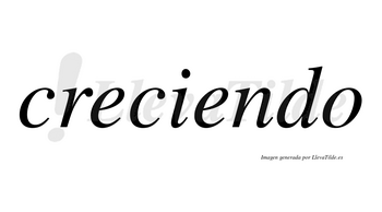 Creciendo  no lleva tilde con vocal tónica en la segunda «e»