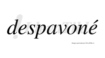 Despavoné  lleva tilde con vocal tónica en la segunda «e»