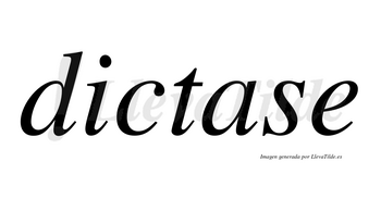 Dictase no lleva tilde con vocal tónica en la «a»